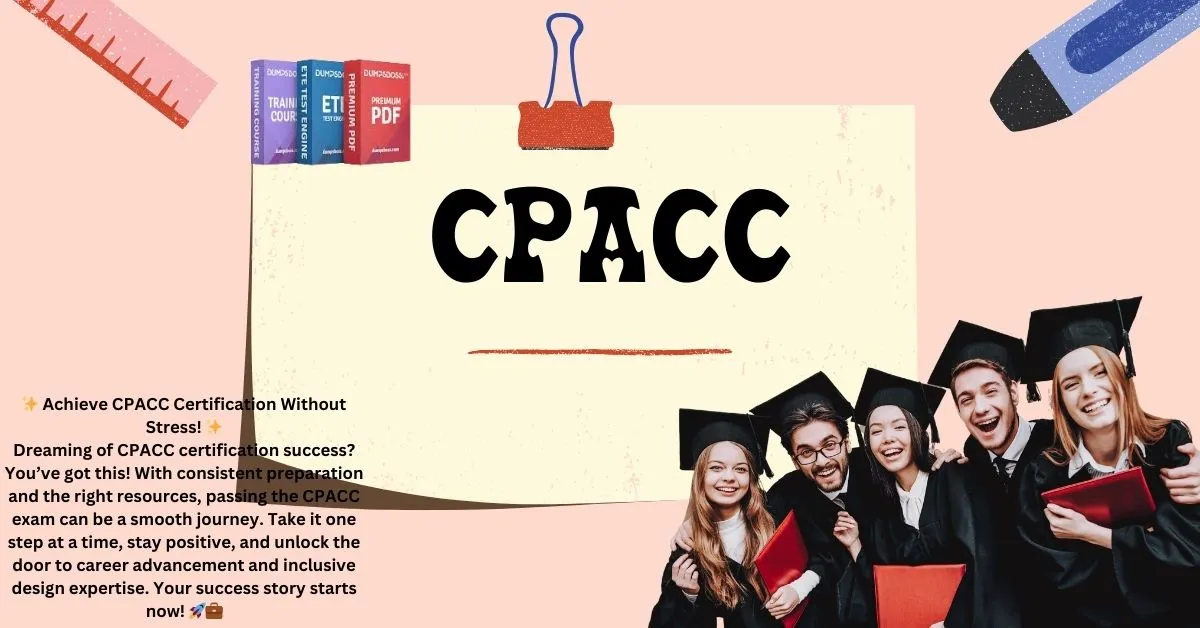 Pass the CPACC Exam with These Must-Know Tips and Resources