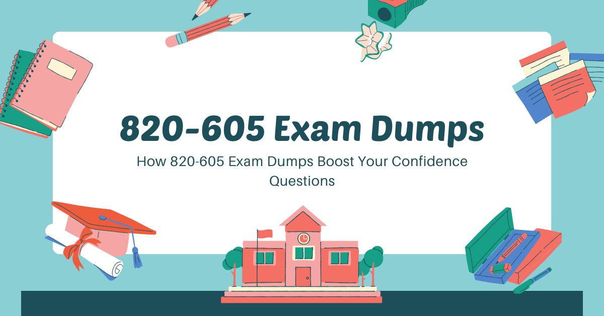 820-605 Exam Dumps