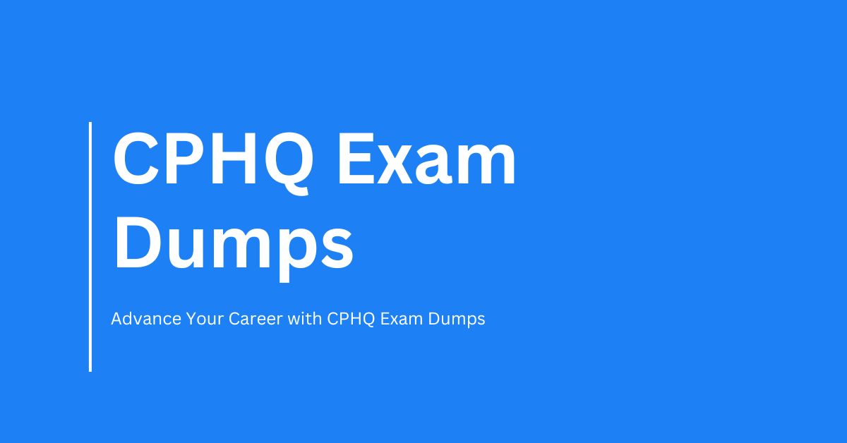 CPHQ Exam Dumps