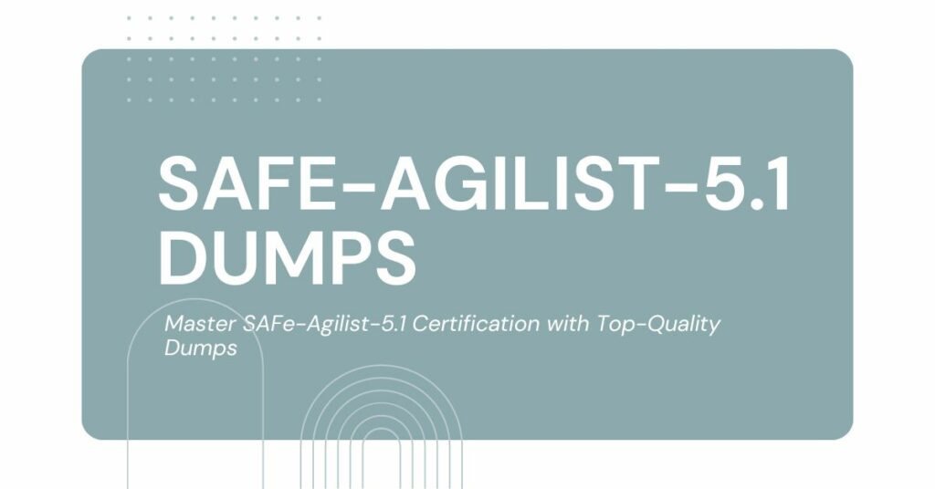 SAFe-Agilist-5.1 Dumps