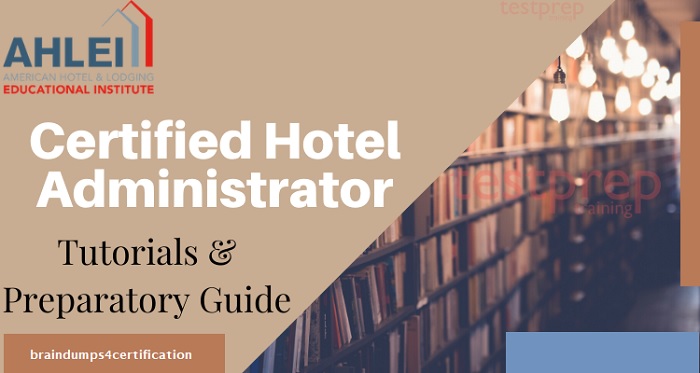 What is AHLEI-CHA Certified Hotel Administrator Exam?