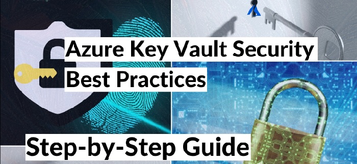 What is the best way for Azure Key Vault Security Best Practices: Step-by-Step Guide