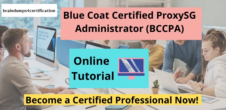 What is Blue Coat Certified ProxySG Administrator (BCCPA) Certification?