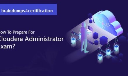How To Prepare For Cloudera Certified Administrator Exam?