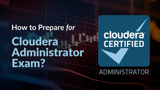 How To Prepare For Cloudera Certified Administrator Exam?