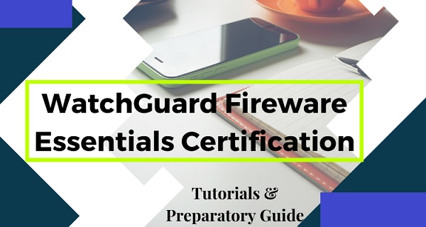 What is WatchGuard Fireware Essentials Certification?