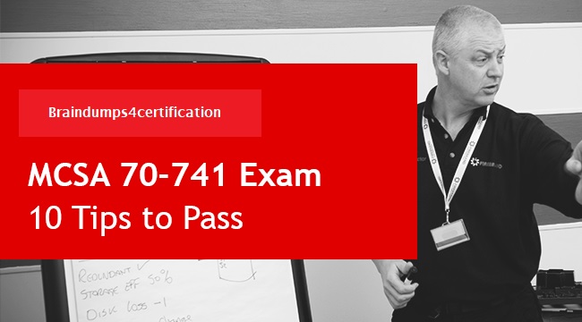 What is the best way to Pass Microsoft MCSA 70-741 Exam?