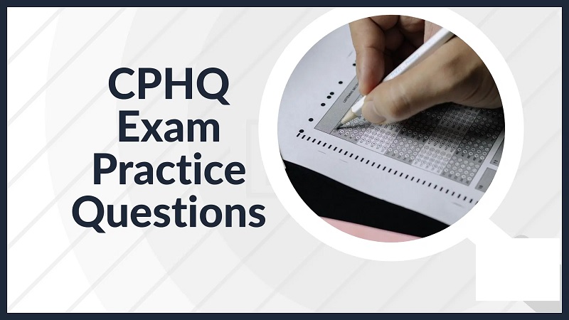 100% Free CPHQ Practice Test
