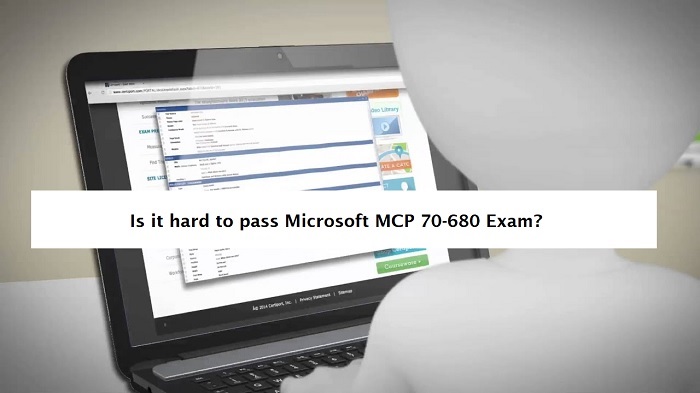 Is it hard to pass Microsoft MCP 70-680 Exam?