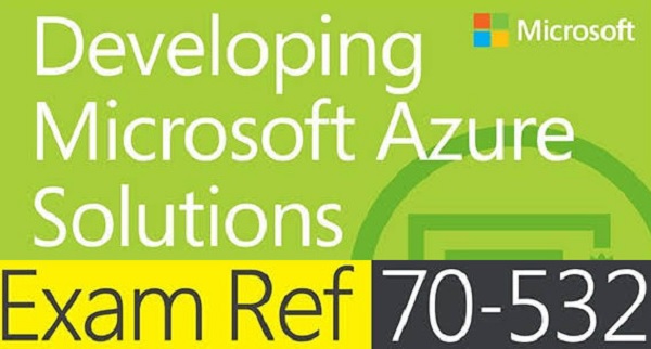 How to Use Developing Microsoft Azure Solutions (70-532) Practice Test Wisely?