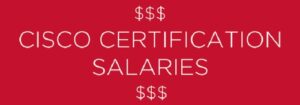 Cisco Certification Salaries How to Increase Your IT Salary