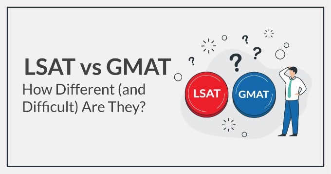 GMAT v/s LSAT: Which exam is harder for you?