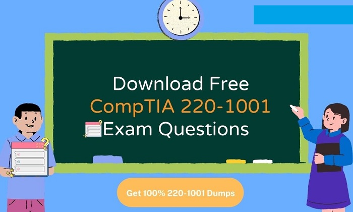 Where to Get 220-1001 Free Exam Questions & Answers?