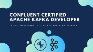 How Hard is the Confluent Certification for Apache Kafka