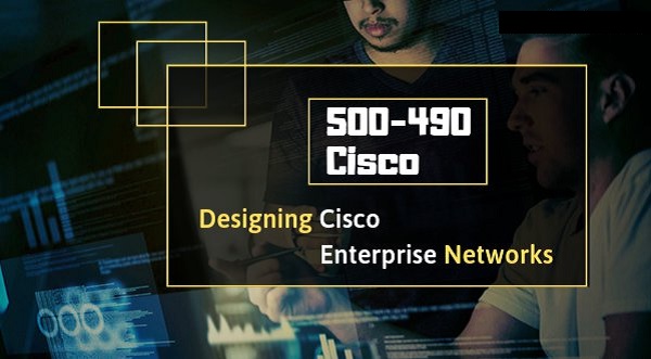 Designing Cisco Enterprise Networks