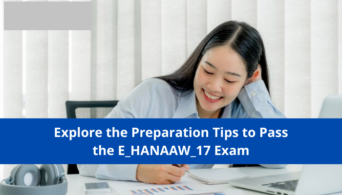 How to Ace ABAP for SAP HANA 2.0 (E_HANAAW_17) certification exam?