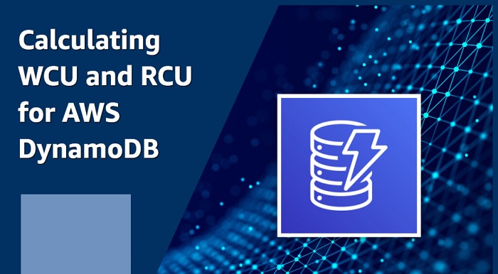 How to Calculating WCU and RCU for AWS DynamoDB?