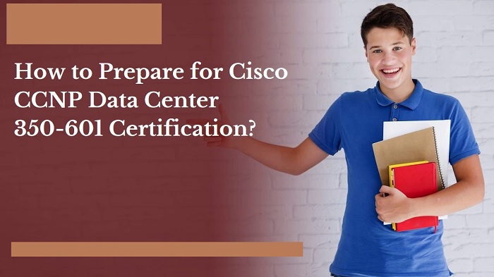 How to Get First Attempt Guaranteed Success in Cisco 350-601 Exam?