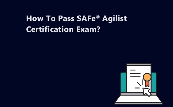 How to Pass Scaled Agile SAFe-Agilist Exam?