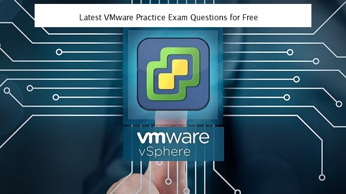 What is the Benefit of  Using Latest VMware Practice Exam Questions for Free?