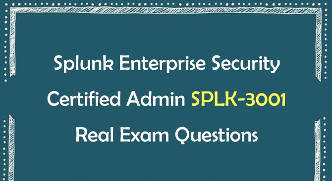 What to Include In SPLK-1003 by Splunk Actual Free Exam Q&As?