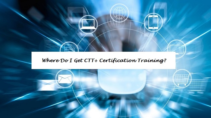 Where Do I Get CTT+ Certification Training