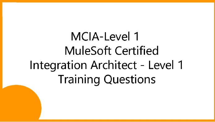 MuleSoft Exam MCIA-Level-1 Dumps Questions