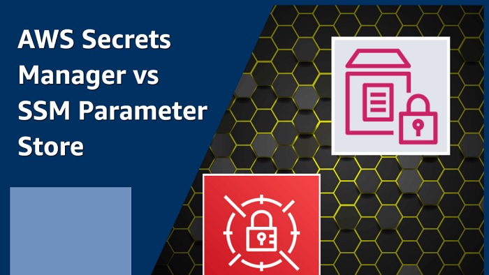 Which is Better Between AWS Secrets Manager vs SSM Parameter Store