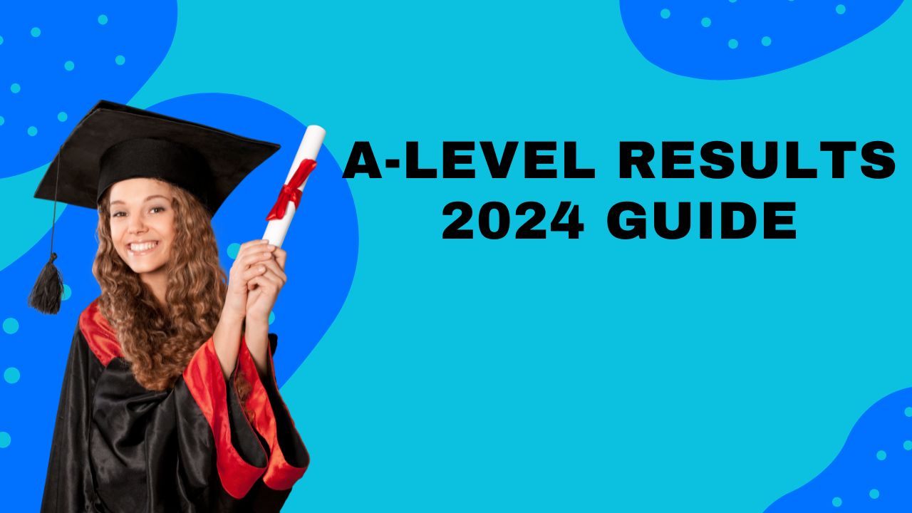 A-Level Results 2024 Guide: Your Essential Resource for Grades, UCAS Clearing, and Next Steps