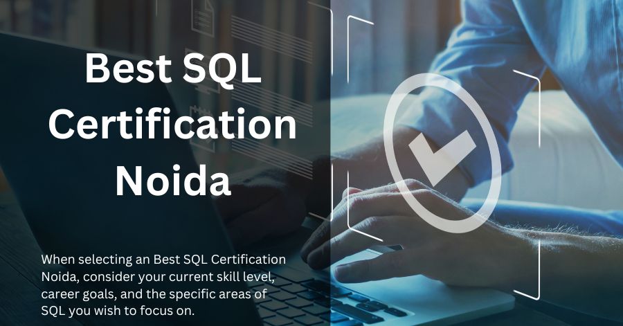 Best SQL Certification Noida Elevate Your Career with Leading Online Learning Platforms