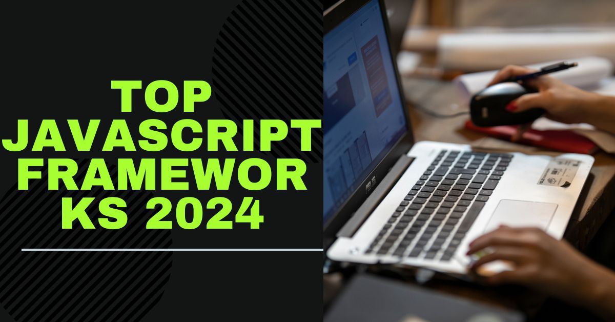 The Top JavaScript Frameworks 2024 An In-Depth Analysis of the 10 Most Essential Tools